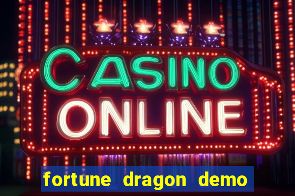 fortune dragon demo ganho certo